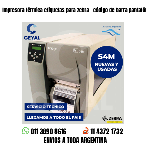 Impresora térmica etiquetas para zebra  código de barra pantalón